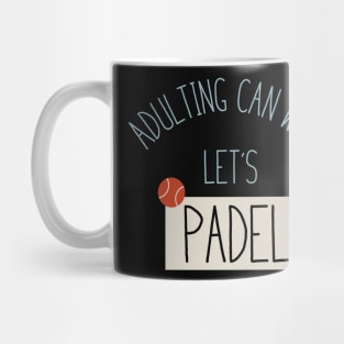 Adulting Can Wait Let's Padel Mug